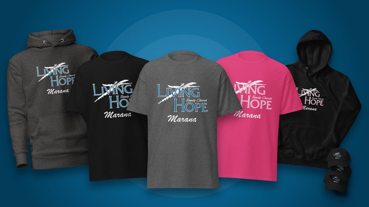 Living Hope Family Church Marana shirts, hoodies and hats