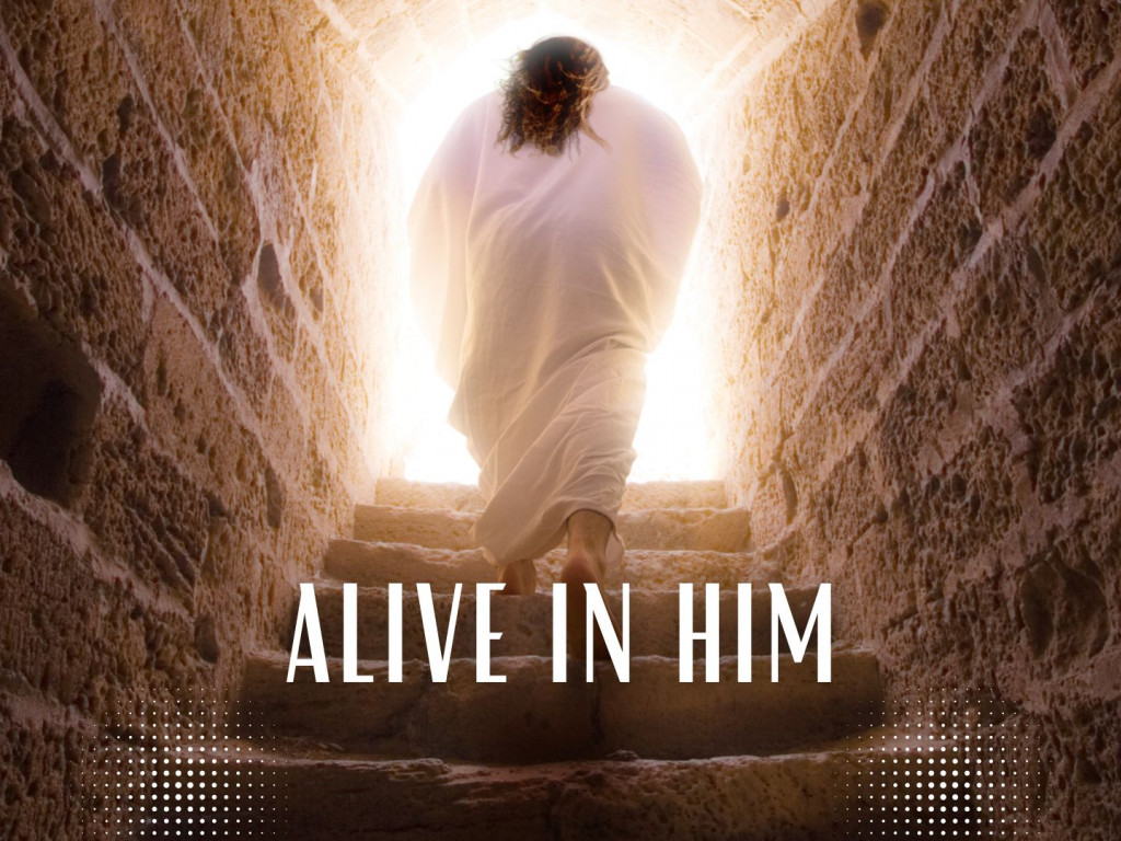 Easter Service - Alive In Him