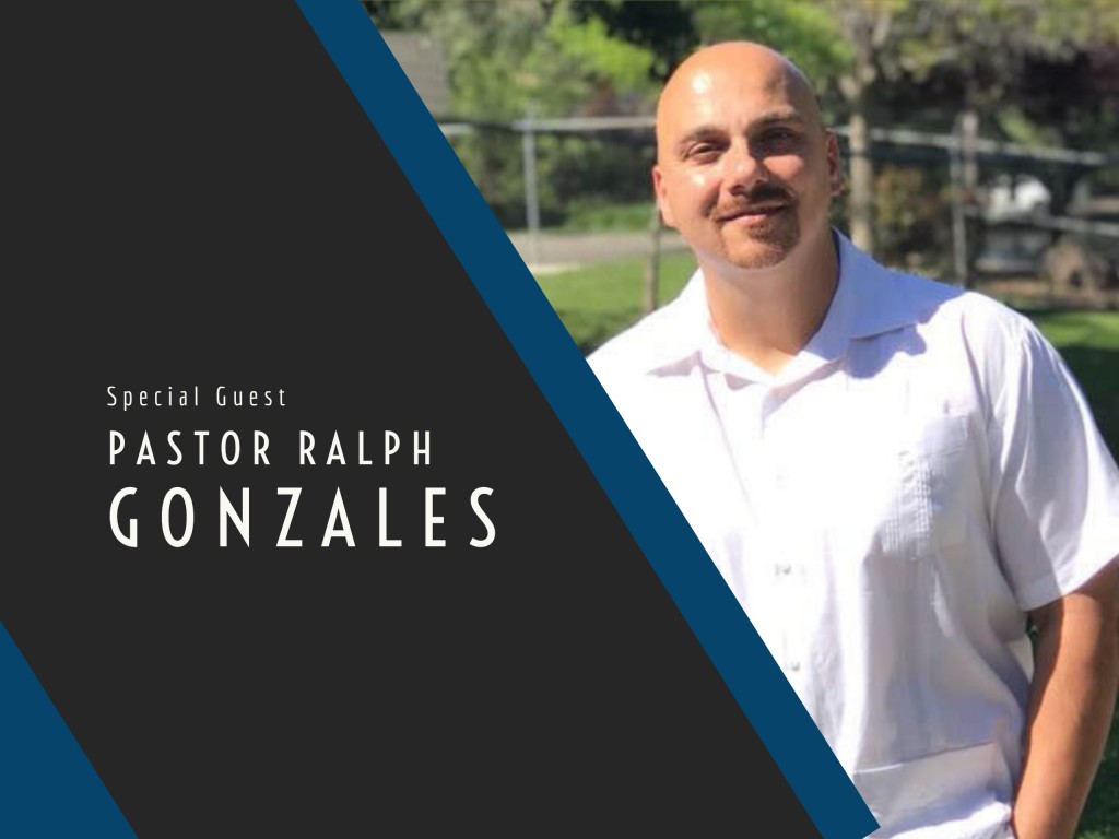 Guest Speaker - Pastor Ralph Gonzales