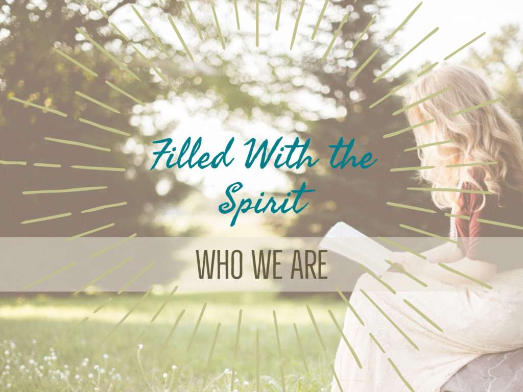 Who We Are - Filled With The Spirit