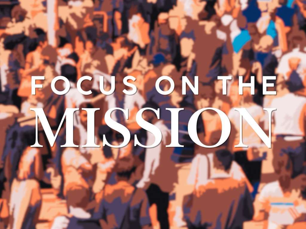 Focus on the Mission