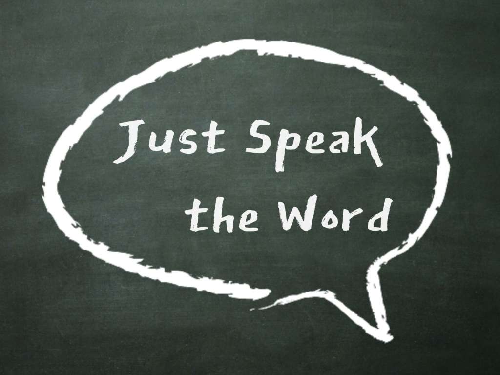 Just Speak The Word