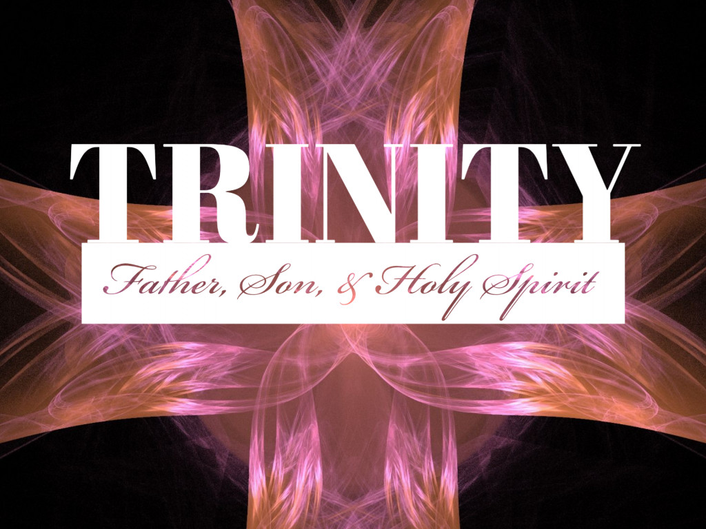 Trinity - Father, Son, & the Holy Spirit