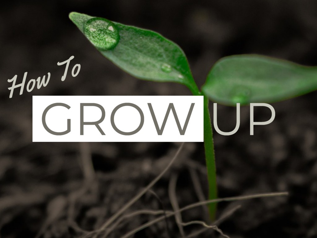 How to Grow Up