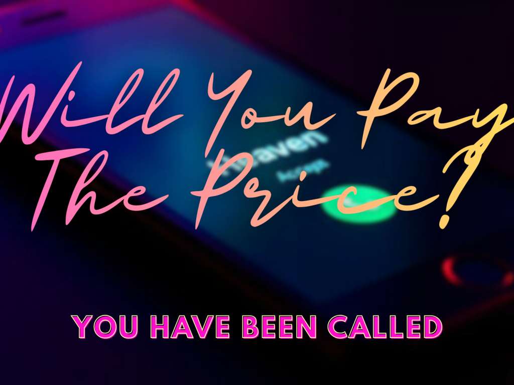 You Have Been Called - Will You Pay The Price?