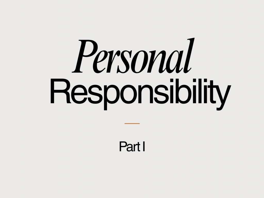 Personal Responsibility - Part I