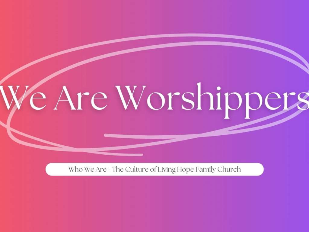 Who We Are - We Are Worshippers