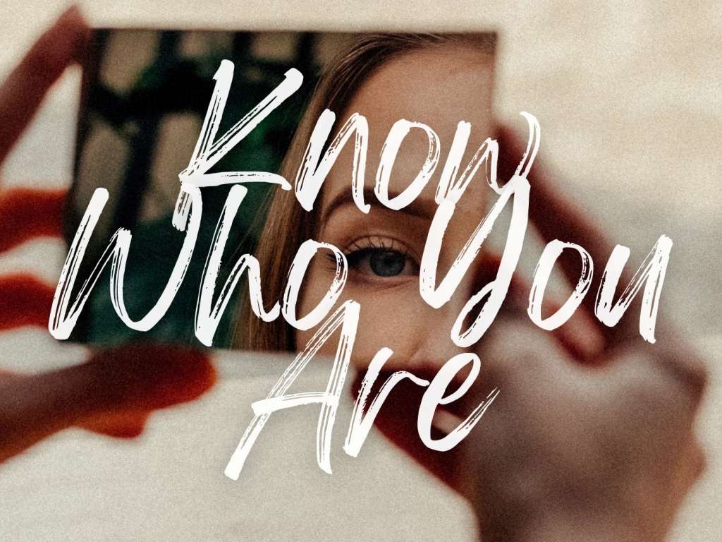 Know Who You Are