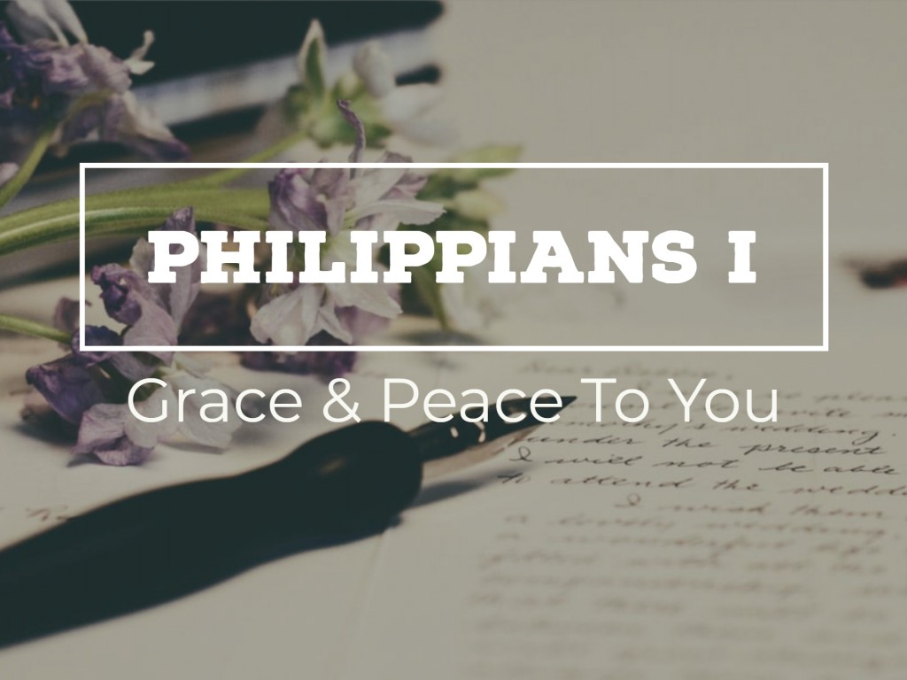 Philippians I - Grace & Peace To You