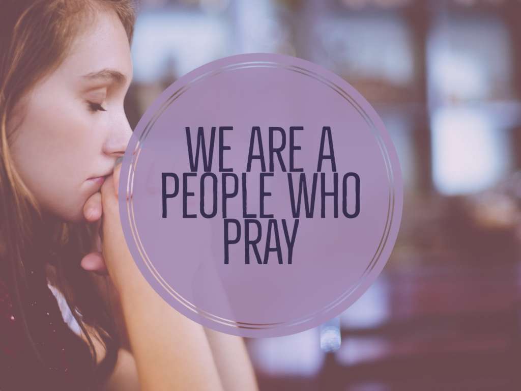 Who We Are - We Are A People Who Pray