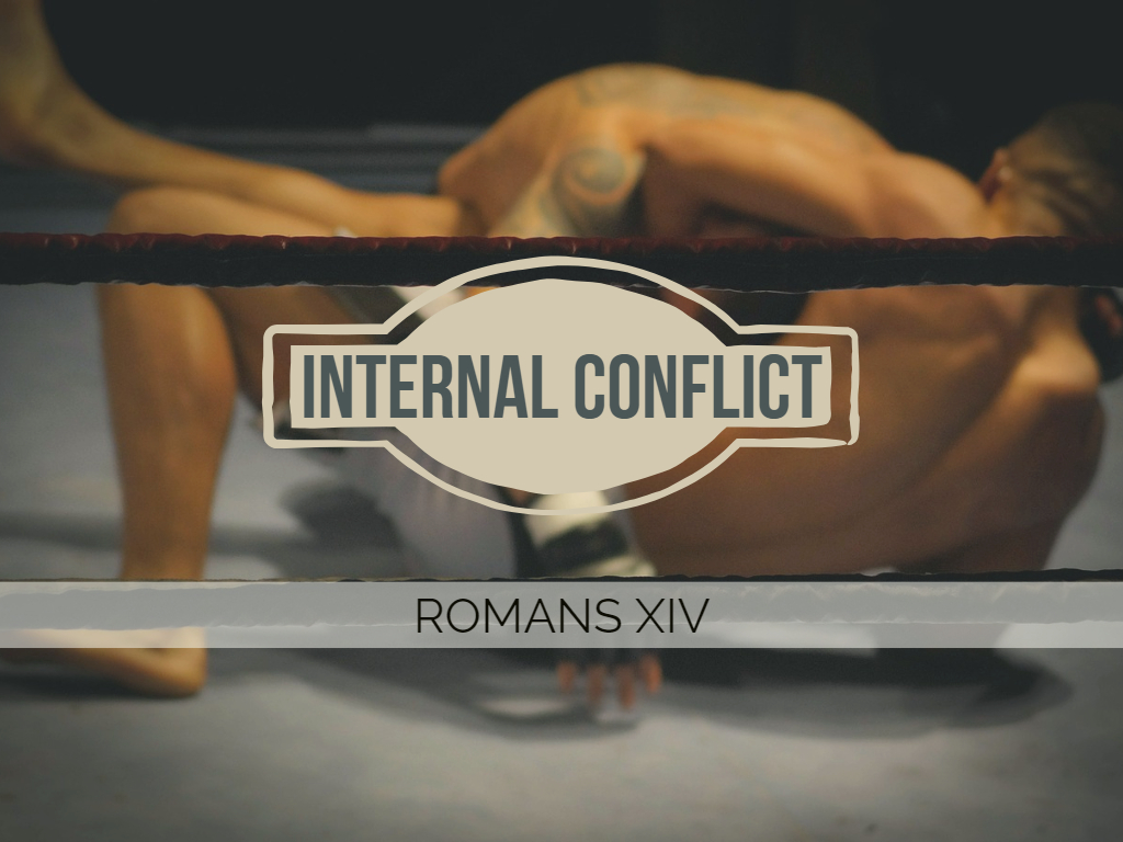 Romans XIV - Internal Conflict