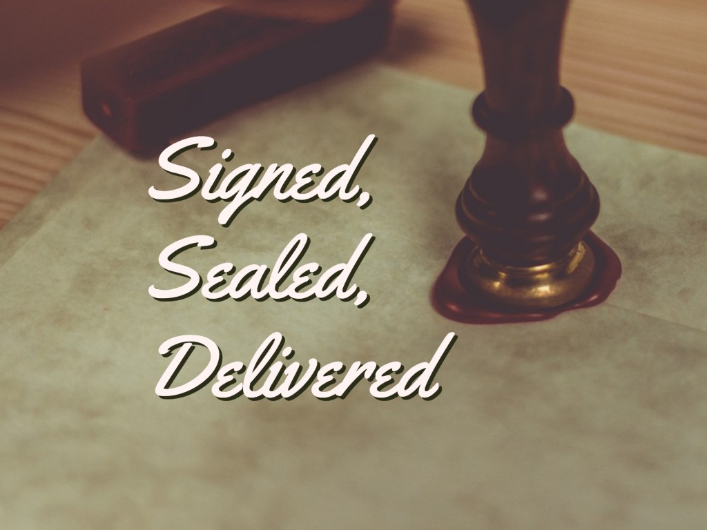 Signed, Sealed, Delivered