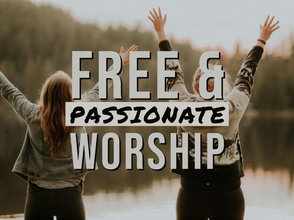 Free & Passionate Worship