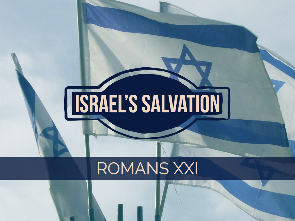 Romans XXI - Israel's Salvation