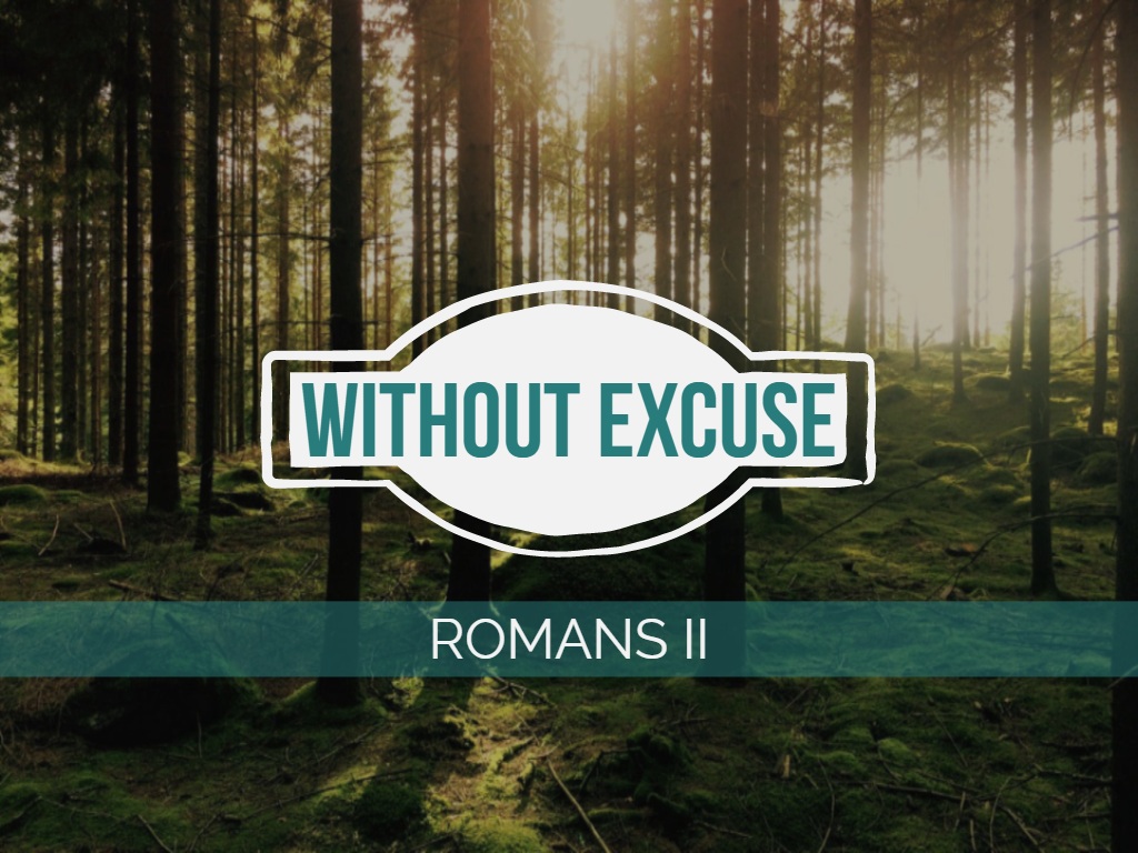 Romans II - Without Excuse