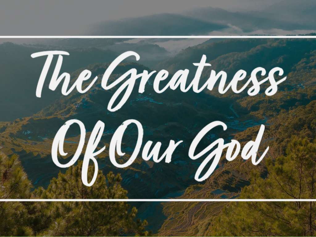 The Greatness of Our God