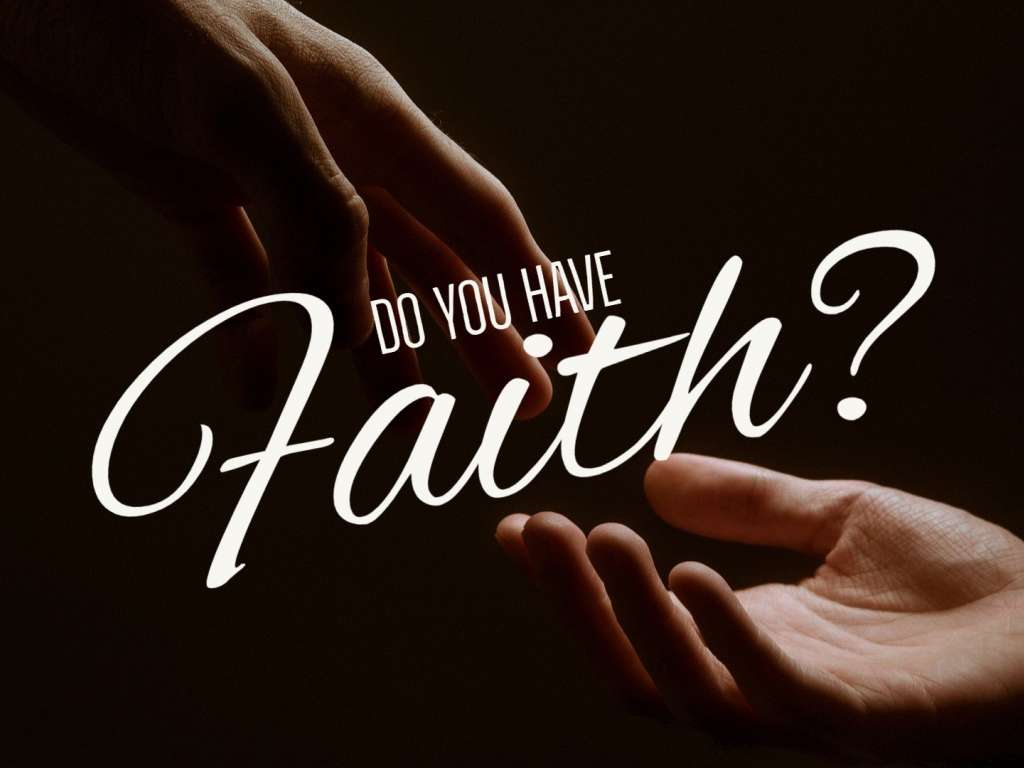 Do You Have Faith?