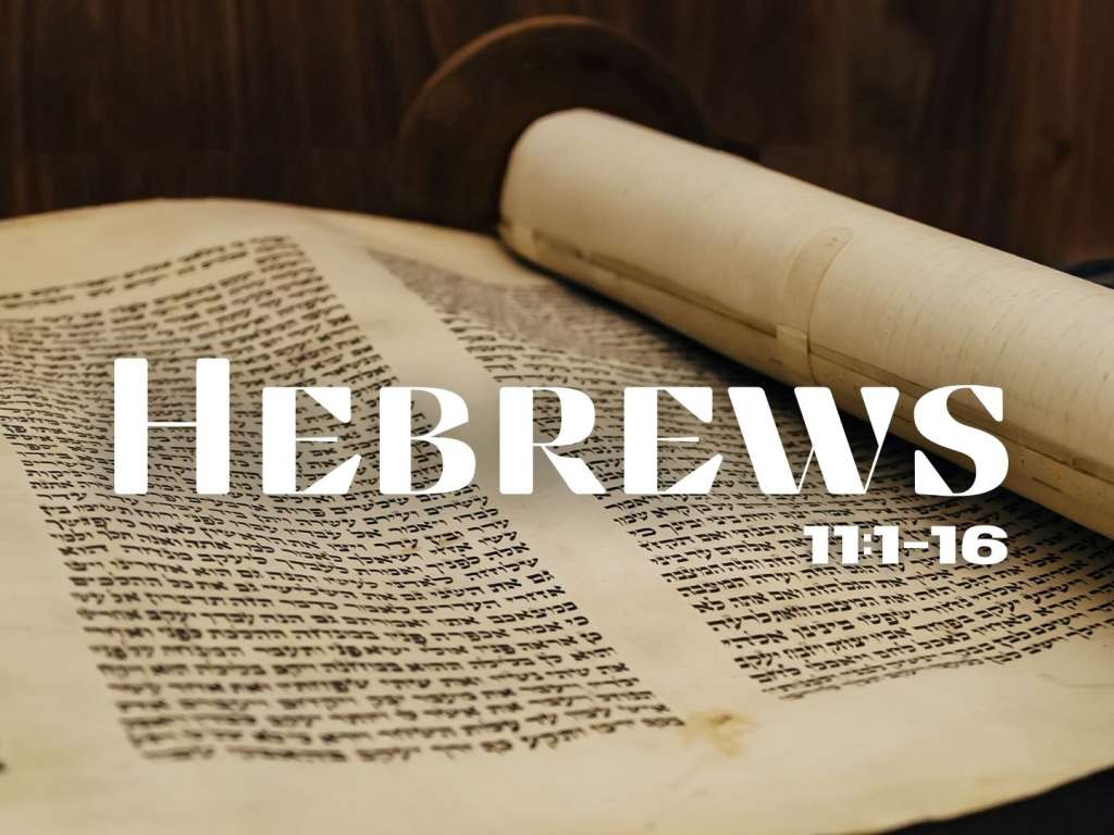Hebrews 11:1-16