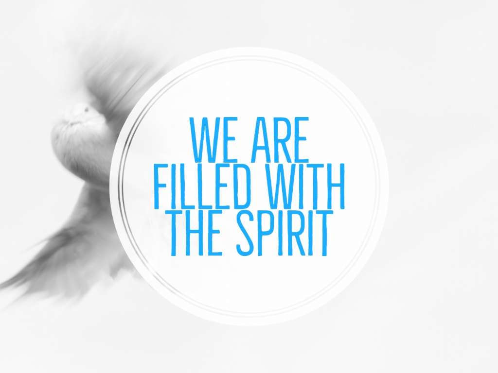 Who We Are - We Are Filled With The Spirit