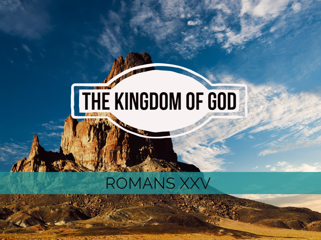 Romans XXV - The Kingdom of God