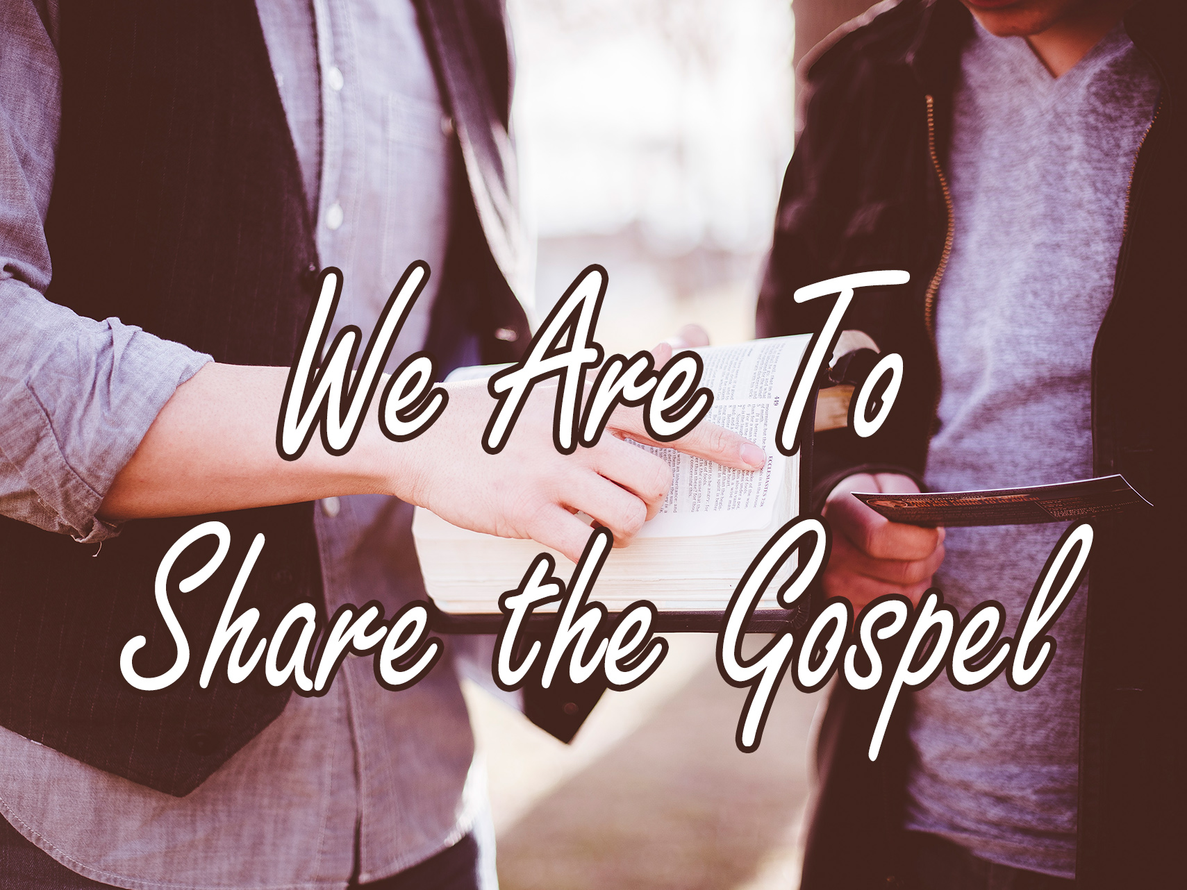 Reaching People for Jesus - We Are To Share the Gospel