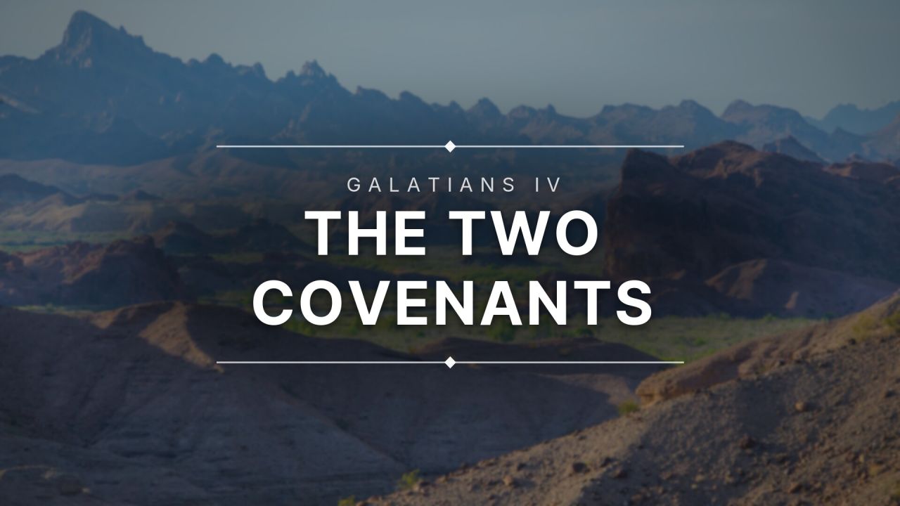 Galatians IV - The Two Covenants