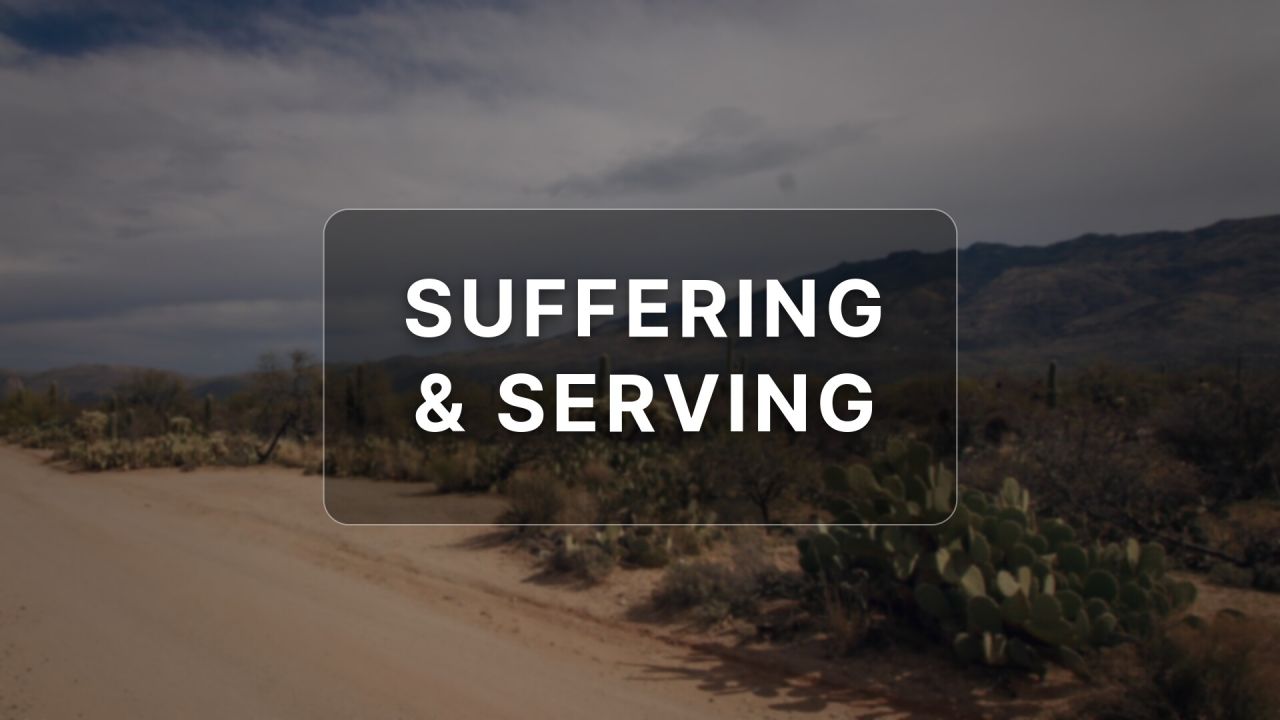 Suffering & Serving