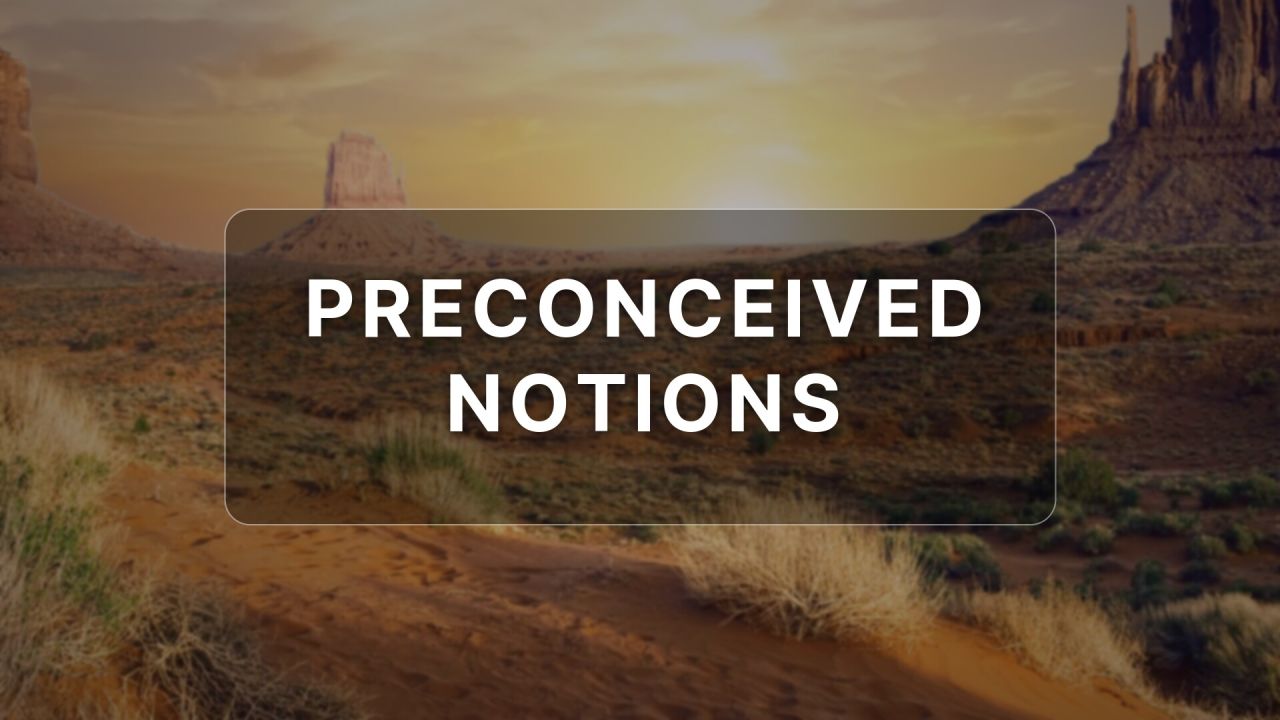Preconceived Notions