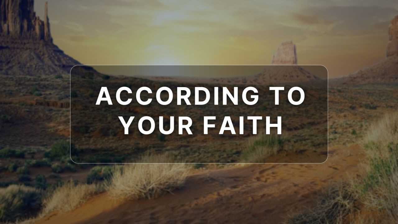 According to Your Faith