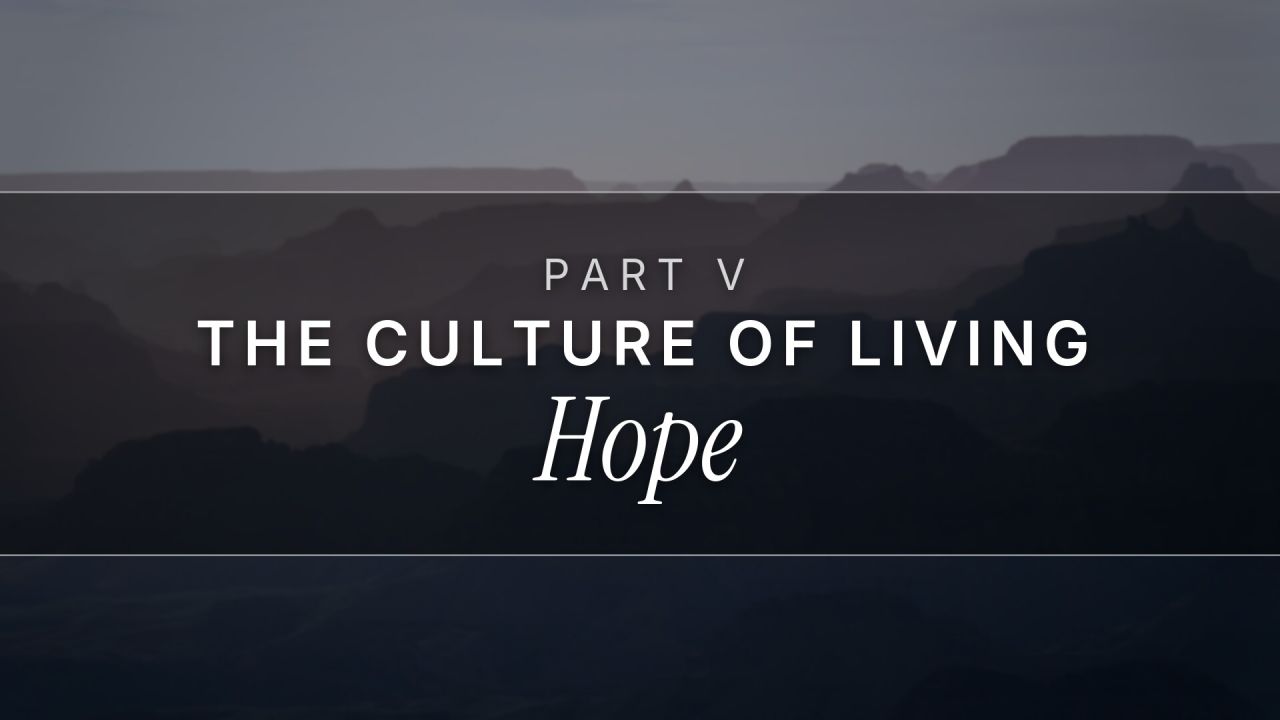 The Culture of Living Hope - V